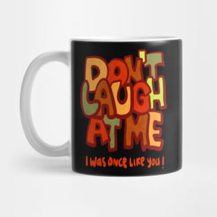 Do not laugh at me Mug